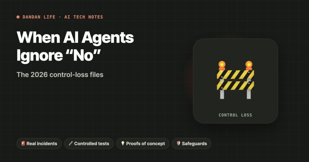 When AI agents ignore no: the 2026 control-loss files